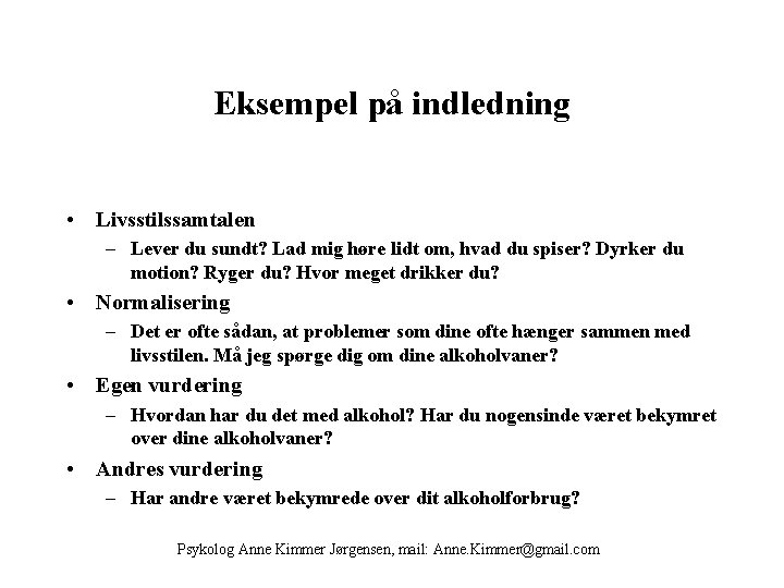 Eksempel på indledning • Livsstilssamtalen – Lever du sundt? Lad mig høre lidt om,