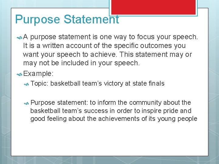 Purpose Statement A purpose statement is one way to focus your speech. It is