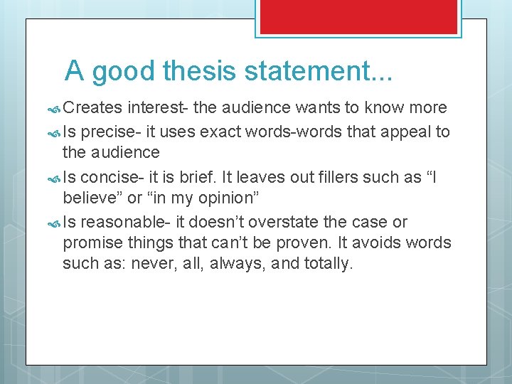 A good thesis statement. . . Creates interest- the audience wants to know more