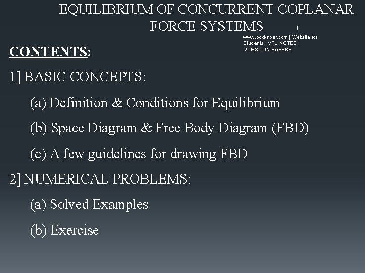 EQUILIBRIUM OF CONCURRENT COPLANAR 1 FORCE SYSTEMS CONTENTS: www. bookspar. com | Website for