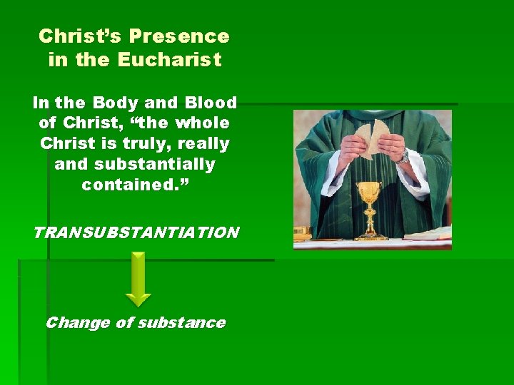 Christ’s Presence in the Eucharist In the Body and Blood of Christ, “the whole