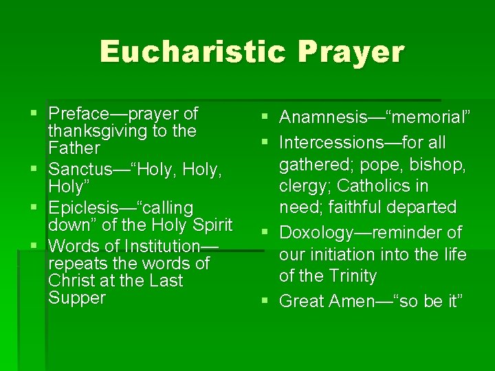Eucharistic Prayer § Preface—prayer of thanksgiving to the Father § Sanctus—“Holy, Holy” § Epiclesis—“calling