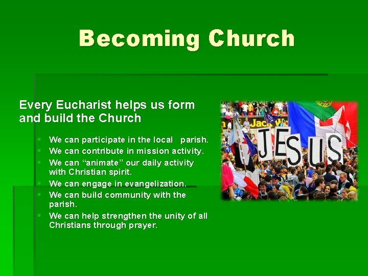 Becoming Church Every Eucharist helps us form and build the Church § § §