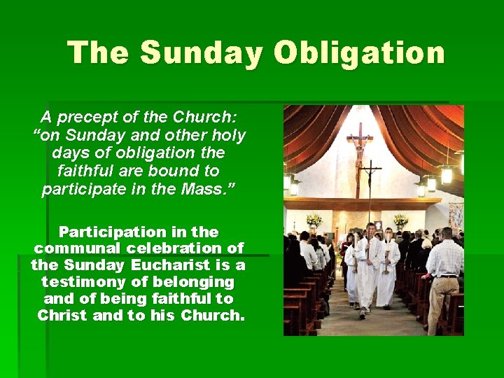 The Sunday Obligation A precept of the Church: “on Sunday and other holy days