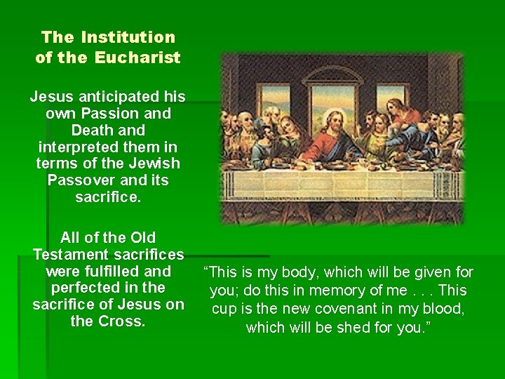 The Institution of the Eucharist Jesus anticipated his own Passion and Death and interpreted