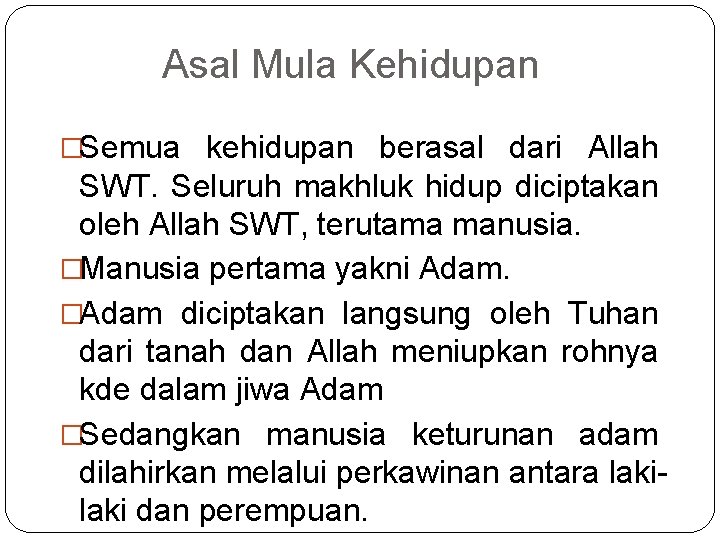 Asal Mula Kehidupan �Semua kehidupan berasal dari Allah SWT. Seluruh makhluk hidup diciptakan oleh