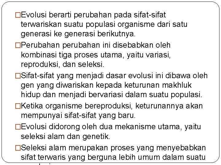 �Evolusi berarti perubahan pada sifat-sifat terwariskan suatu populasi organisme dari satu generasi ke generasi