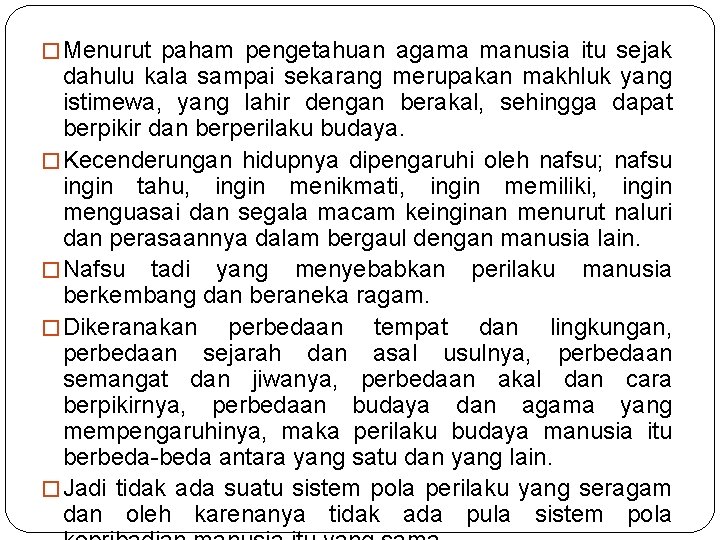 � Menurut paham pengetahuan agama manusia itu sejak dahulu kala sampai sekarang merupakan makhluk