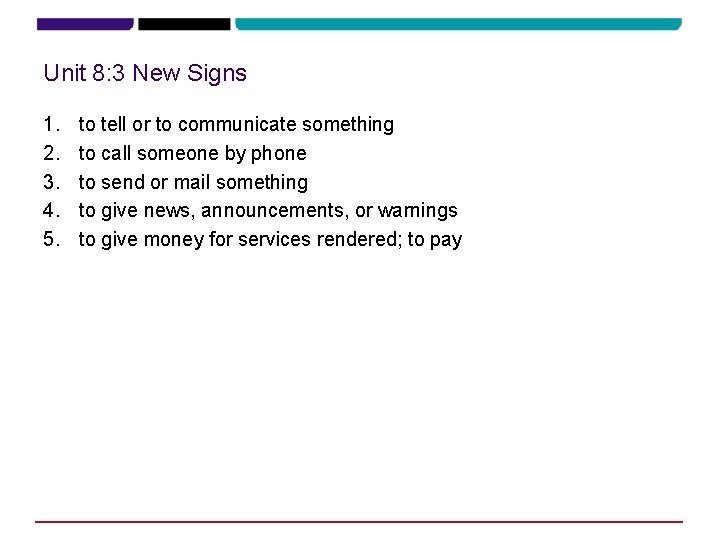 Unit 8: 3 New Signs 1. 2. 3. 4. 5. to tell or to