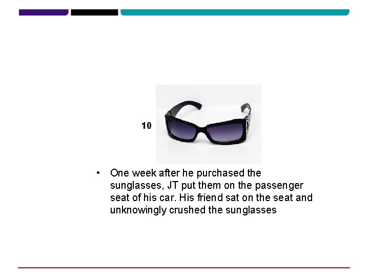 10 • One week after he purchased the sunglasses, JT put them on the
