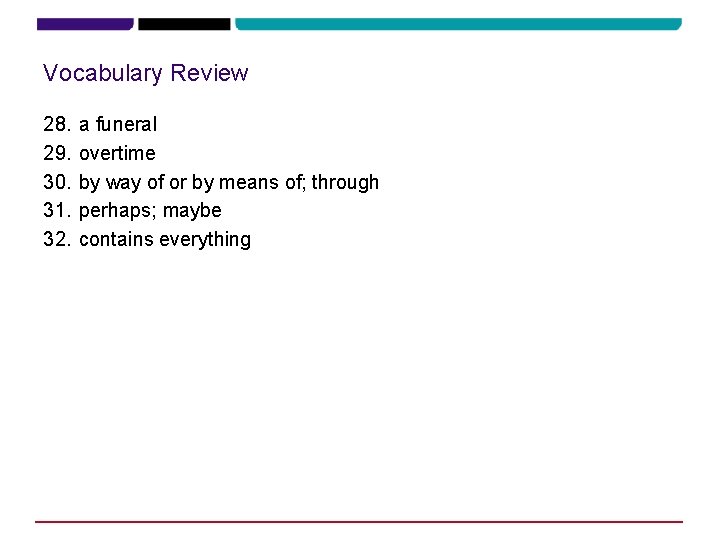 Vocabulary Review 28. 29. 30. 31. 32. a funeral overtime by way of or