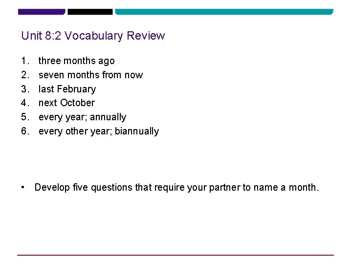 Unit 8: 2 Vocabulary Review 1. 2. 3. 4. 5. 6. three months ago