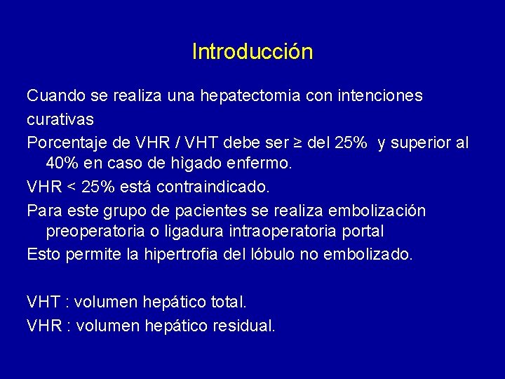 Introducción Cuando se realiza una hepatectomia con intenciones curativas Porcentaje de VHR / VHT