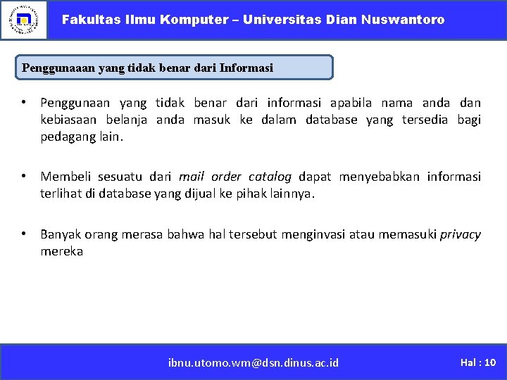 Fakultas Ilmu Komputer – Universitas Dian Nuswantoro Penggunaaan yang tidak benar dari Informasi •