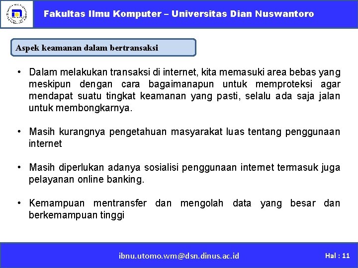 Fakultas Ilmu Komputer – Universitas Dian Nuswantoro Aspek keamanan dalam bertransaksi • Dalam melakukan