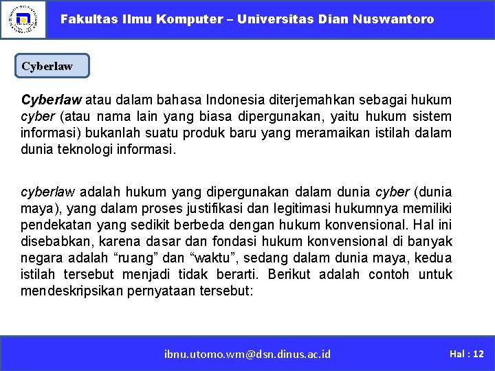 Fakultas Ilmu Komputer – Universitas Dian Nuswantoro Cyberlaw atau dalam bahasa Indonesia diterjemahkan sebagai