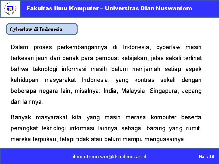 Fakultas Ilmu Komputer – Universitas Dian Nuswantoro Cyberlaw di Indonesia Dalam proses perkembangannya di