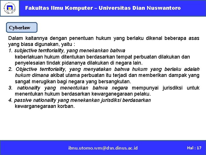 Fakultas Ilmu Komputer – Universitas Dian Nuswantoro Cyberlaw Dalam kaitannya dengan penentuan hukum yang