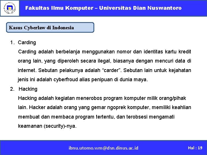 Fakultas Ilmu Komputer – Universitas Dian Nuswantoro Kasus Cyberlaw di Indonesia 1. Carding adalah