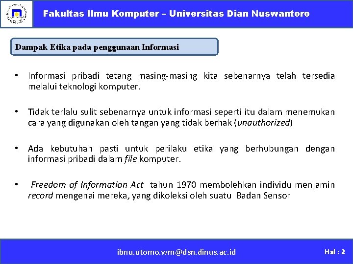 Fakultas Ilmu Komputer – Universitas Dian Nuswantoro Dampak Etika pada penggunaan Informasi • Informasi