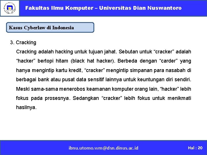 Fakultas Ilmu Komputer – Universitas Dian Nuswantoro Kasus Cyberlaw di Indonesia 3. Cracking adalah