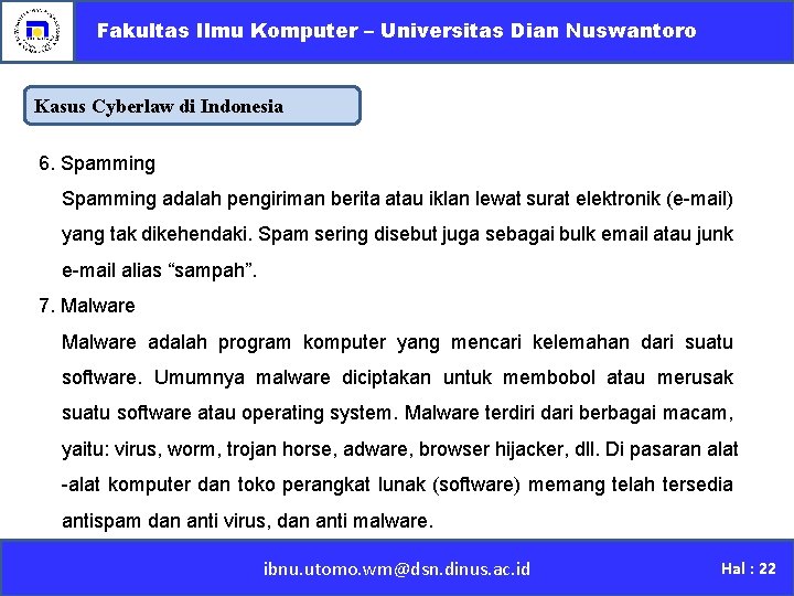 Fakultas Ilmu Komputer – Universitas Dian Nuswantoro Kasus Cyberlaw di Indonesia 6. Spamming adalah