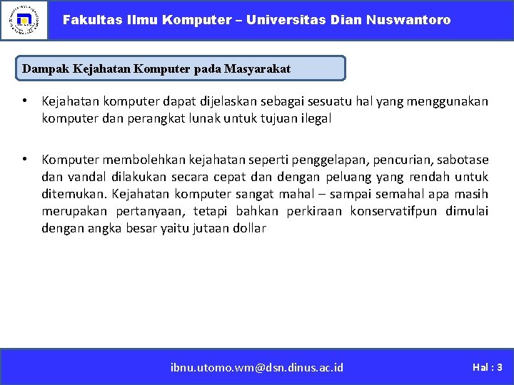 Fakultas Ilmu Komputer – Universitas Dian Nuswantoro Dampak Kejahatan Komputer pada Masyarakat • Kejahatan