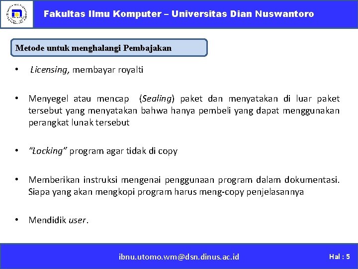 Fakultas Ilmu Komputer – Universitas Dian Nuswantoro Metode untuk menghalangi Pembajakan • Licensing, membayar