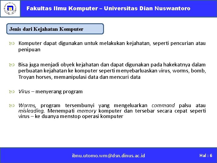 Fakultas Ilmu Komputer – Universitas Dian Nuswantoro Jenis dari Kejahatan Komputer dapat digunakan untuk