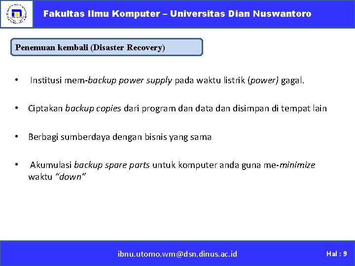 Fakultas Ilmu Komputer – Universitas Dian Nuswantoro Penemuan kembali (Disaster Recovery) • Institusi mem-backup