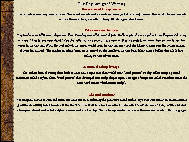 The Beginnings of Writing Farmers needed to keep records. The Sumerians were very good