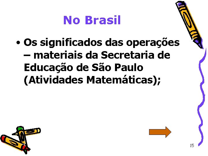 No Brasil • Os significados das operações – materiais da Secretaria de Educação de