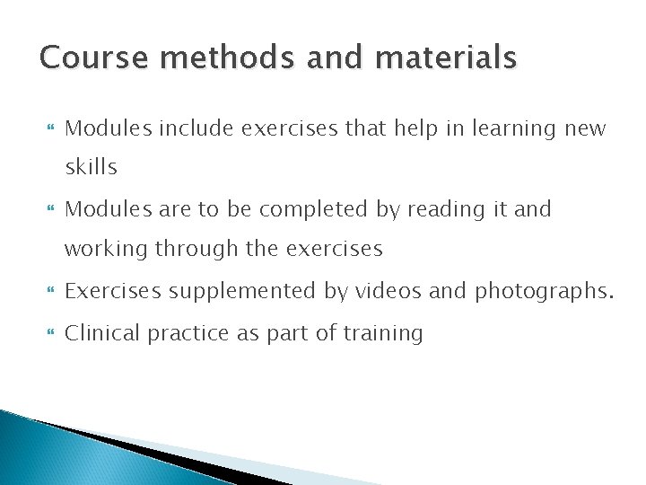 Course methods and materials Modules include exercises that help in learning new skills Modules