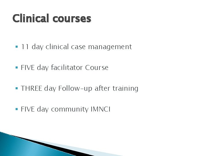 Clinical courses § 11 day clinical case management § FIVE day facilitator Course §
