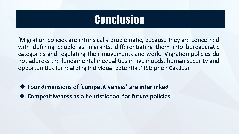 Conclusion ‘Migration policies are intrinsically problematic, because they are concerned with defining people as