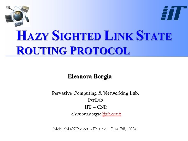 HAZY SIGHTED LINK STATE ROUTING PROTOCOL Eleonora Borgia Pervasive Computing & Networking Lab. Per.