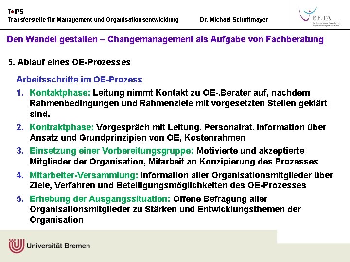 T IPS Transferstelle für Management und Organisationsentwicklung Dr. Michael Schottmayer Den Wandel gestalten –