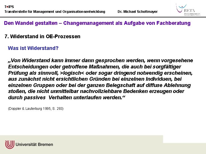 T IPS Transferstelle für Management und Organisationsentwicklung Dr. Michael Schottmayer Den Wandel gestalten –