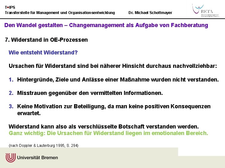 T IPS Transferstelle für Management und Organisationsentwicklung Dr. Michael Schottmayer Den Wandel gestalten –