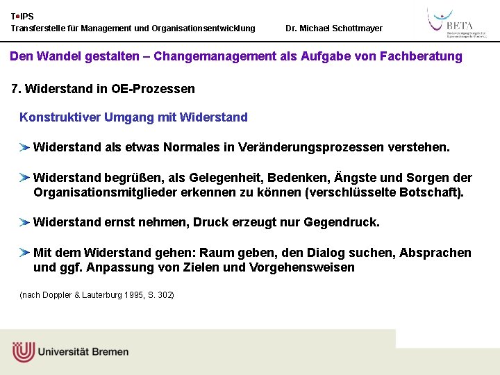 T IPS Transferstelle für Management und Organisationsentwicklung Dr. Michael Schottmayer Den Wandel gestalten –