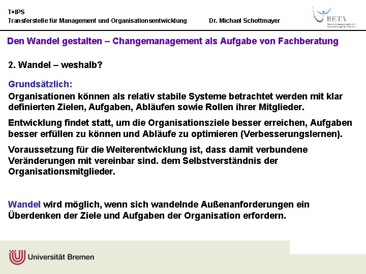 T IPS Transferstelle für Management und Organisationsentwicklung Dr. Michael Schottmayer Den Wandel gestalten –