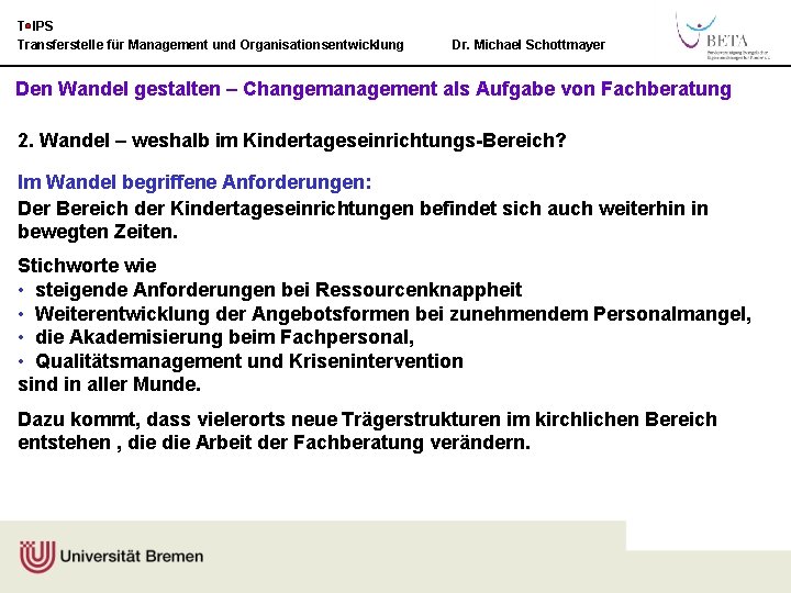 T IPS Transferstelle für Management und Organisationsentwicklung Dr. Michael Schottmayer Den Wandel gestalten –