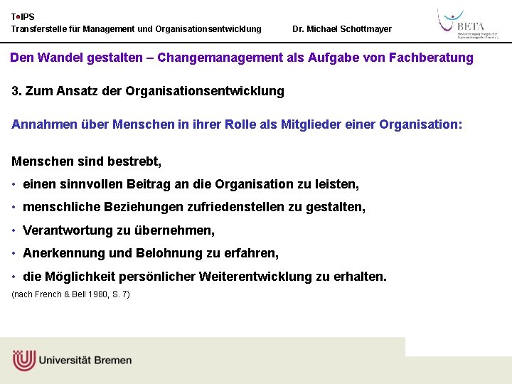 T IPS Transferstelle für Management und Organisationsentwicklung Dr. Michael Schottmayer Den Wandel gestalten –