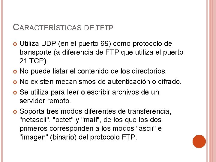 CARACTERÍSTICAS DE TFTP Utiliza UDP (en el puerto 69) como protocolo de transporte (a CARACTERÍSTICAS DE TFTP Utiliza UDP (en el puerto 69) como protocolo de transporte (a
