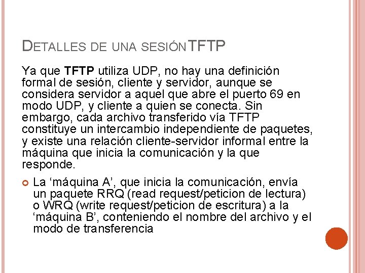 DETALLES DE UNA SESIÓN TFTP Ya que TFTP utiliza UDP, no hay una definición