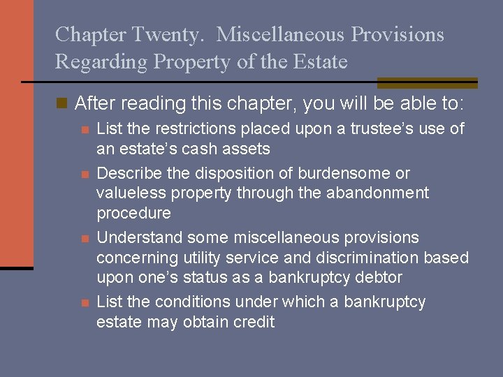 Chapter Twenty. Miscellaneous Provisions Regarding Property of the Estate n After reading this chapter,