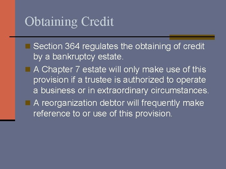 Obtaining Credit n Section 364 regulates the obtaining of credit by a bankruptcy estate.