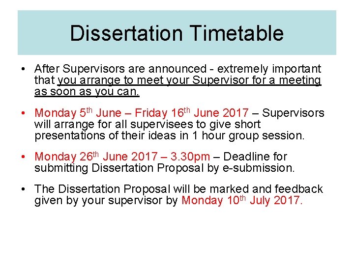 Dissertation Timetable • After Supervisors are announced - extremely important that you arrange to