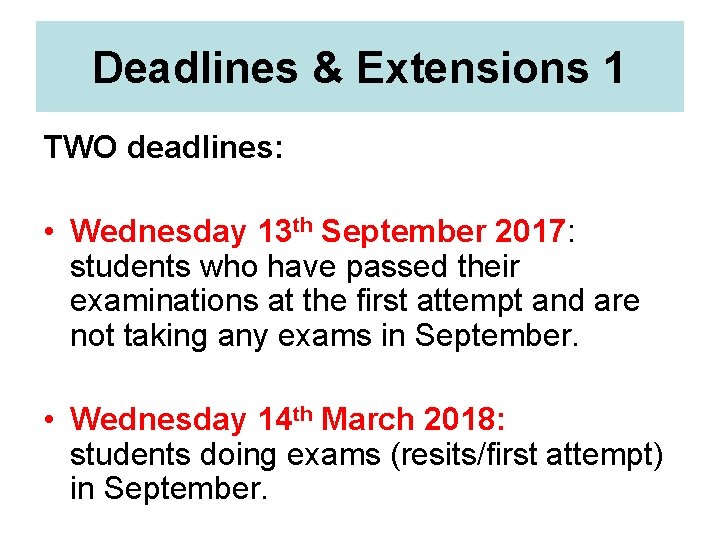 Deadlines & Extensions 1 TWO deadlines: • Wednesday 13 th September 2017: students who