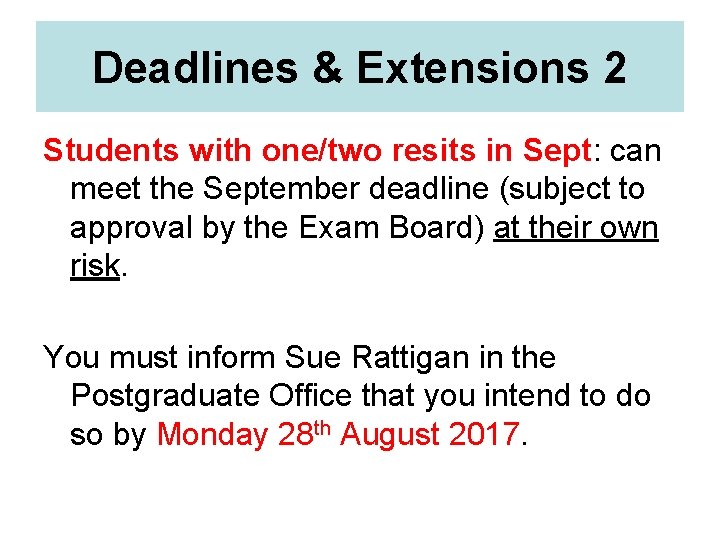 Deadlines & Extensions 2 Students with one/two resits in Sept: can meet the September